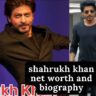 shahrukh khan net worth and biography